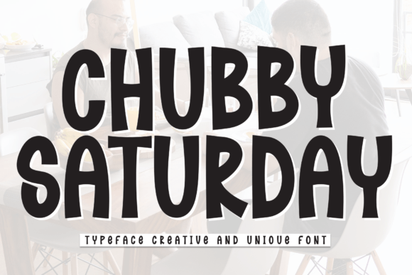 Chubby Saturday: A Display Font That Feels Like a Warm Hello